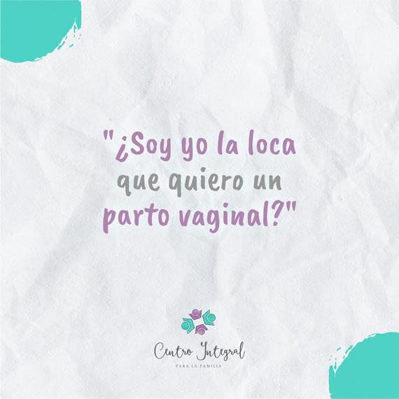 ¿soy yo la loca que quiere un parto vaginal? 