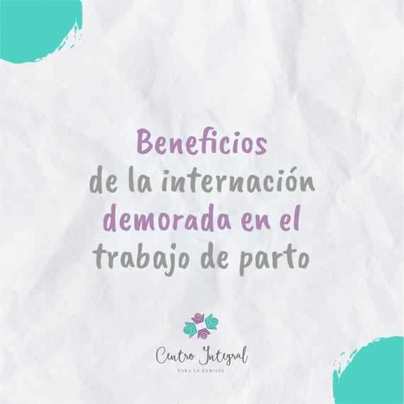 Beneficios de la internaci&oacute;n demorada en el trabajo de parto
