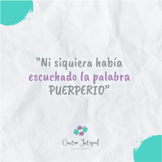  Ni siquiera había escuchado la palabra PUERPERIO”. 
                            ¿Les pasó?