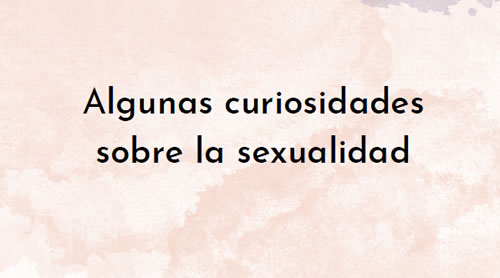 Algunas curiosidades sobre la sexualidad